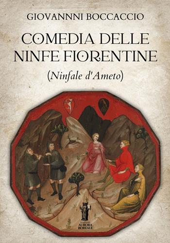 Comedia delle ninfe fiorentine (Ninfale d'Ameto) - Giovanni Boccaccio - Libro Aurora Boreale 2024 | Libraccio.it