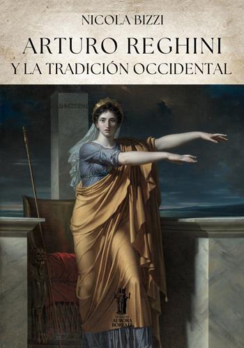 Arturo Reghini y la tradición occidental - Nicola Bizzi - Libro Aurora Boreale 2025 | Libraccio.it