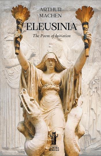Eleusinia - Arthur Machen - Libro Aurora Boreale 2025 | Libraccio.it