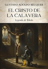 El Cristo de la calavera. Leyenda de Toledo