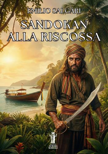 Sandokan alla riscossa - Emilio Salgari - Libro Aurora Boreale 2026 | Libraccio.it