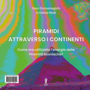 Piramidi attraverso i continenti. Come era utilizzata l'energia delle Piramidi Bosniache? Ediz. italiana e inglese - Sam Osmanagich, Cristina Redi - Libro Aurora Boreale 2025 | Libraccio.it