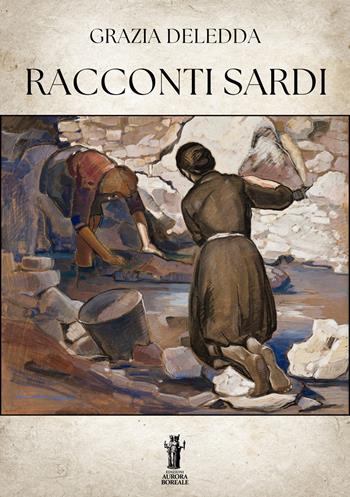 Racconti sardi - Grazia Deledda - Libro Aurora Boreale 2025 | Libraccio.it