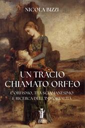 Un tracio chiamato Orfeo. L'Orfismo, tra sciamanesimo e ricerca dell'immortalità