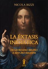 La èxtasis iniciática. De Giordano Bruno a Arturo Reghini