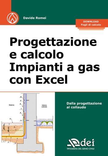 Progettazione e calcolo impianti a gas con Excel. Dalla progettazione al collaudo. Con fogli di calcolo - Davide Romei - Libro DEI 2023 | Libraccio.it