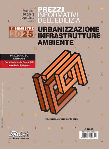 Prezzi informativi dell'edilizia. Urbanizzazione infrastrutture ambiente. 1° semestre 2025. Materiali e opere compiute. Rilevazione prezzi aprile 2025  - Libro DEI 2025, Prezzari per l'edilizia | Libraccio.it