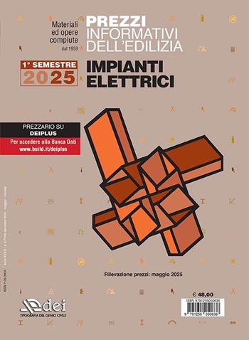 Prezzi informativi dell’edilizia. Impianti elettrici. 1° semestre 2025. Materiali ed opere compiute. Rilevazione prezzi Maggio 2025  - Libro DEI 2025, Prezzari per l'edilizia | Libraccio.it