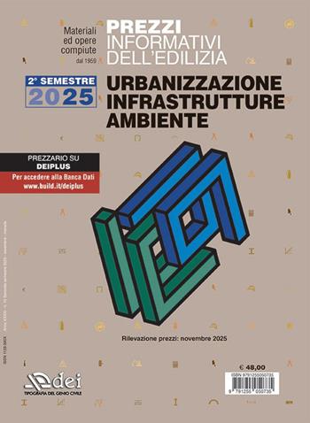 Prezzi informativi dell’edilizia. Urbanizzazione infrastrutture ambiente. 2° semestre 2025. Materiali e opere compiute. Rilevazione prezzi novembre 2025  - Libro DEI 2025, Prezzari per l'edilizia | Libraccio.it