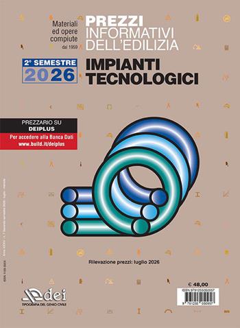 Prezzi informativi dell'edilizia. Impianti tecnologici. 2° semestre 2026. Materiali ed opere compiute. Rilevazione. Prezzi luglio 2026  - Libro DEI 2026, Prezzari per l'edilizia | Libraccio.it