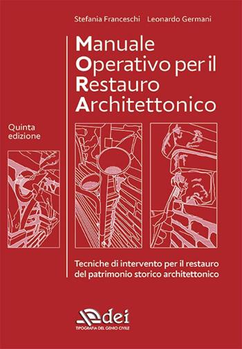 Manuale operativo per il restauro architettonico. Metodologie di intervento per il restauro e la conservazione del patrimonio storico - Stefania Franceschi, Leonardo Germani - Libro DEI 2024 | Libraccio.it