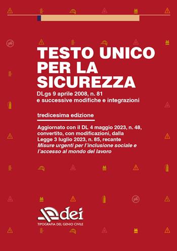 Testo unico per la sicurezza. Dlgs 9 aprile 2008 n. 81 e successive modifiche e integrazioni  - Libro DEI 2023 | Libraccio.it