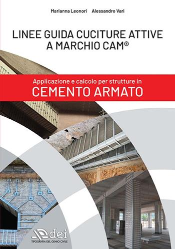 Linee guida cuciture attive a marchio CAM®. Applicazione e calcolo per strutture in cemento armato - Marianna Leonori, Alessandro Vari - Libro DEI 2024 | Libraccio.it