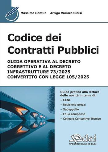 Codice dei contratti pubblici. Guida operativa al Decreto Correttivo e al Decreto Infrastrutture 73/2025 convertito con legge 105/2025 - Massimo Gentile, Arrigo Varlaro Sinisi - Libro DEI 2025 | Libraccio.it