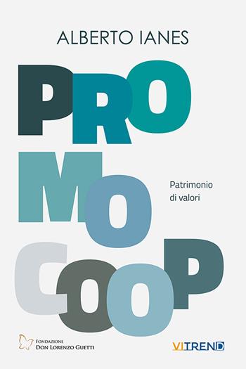 Promocoop. Patrimonio di valori - Alberto Ianes - Libro VITREND 2024 | Libraccio.it