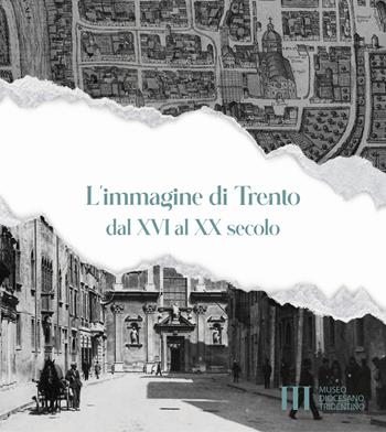 L'immagine di Trento dal XVI al XX secolo  - Libro VITREND 2022 | Libraccio.it