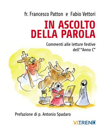 In ascolto della parola. Commenti alle letture festive dell'«Anno C» - Francesco Patton, Fabio Vettori - Libro VITREND 2023 | Libraccio.it