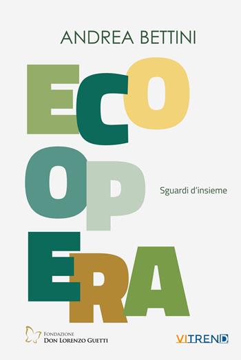 Ecoopera. Sguardi d'insieme - Andrea Bettini - Libro VITREND 2023 | Libraccio.it