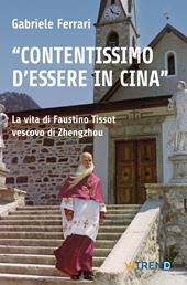 «Contentissimo di essere in Cina». La vita di Faustino Tissot vescovo di Zhengzhou. Vol. 2