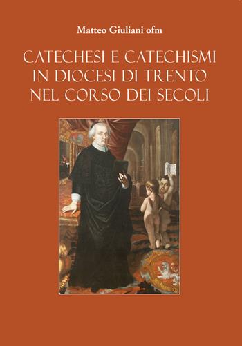 Catechesi e Catechismi in Diocesi di Trento nel corso dei secoli - Matteo Giuliani - Libro VITREND 2024 | Libraccio.it