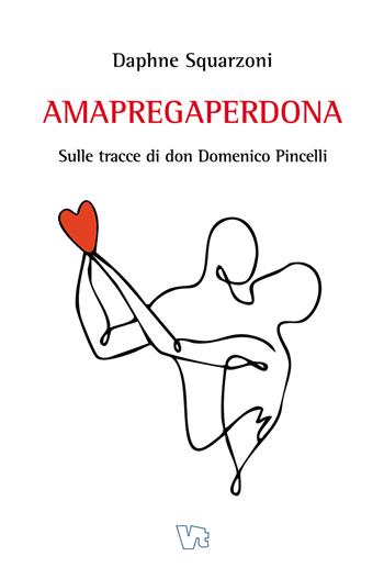 Amapregaperdona. Sulle tracce di don Domenico Pincelli - Daphne Squarzoni - Libro VITREND 2025 | Libraccio.it