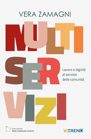 Multiservizi. Lavoro e dignità al servizio delle comunità - Vera Zamagni - Libro VITREND 2026 | Libraccio.it