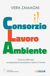 Consorzio Lavoro Ambiente. Come si è affermata la cooperazione di produzione e lavoro in Trentino