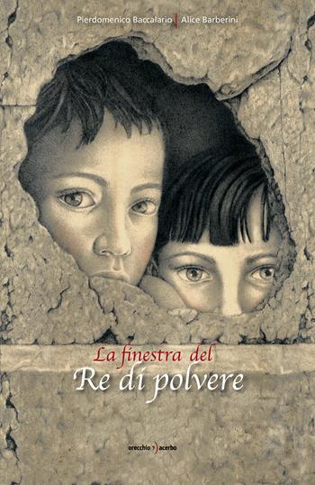 La finestra del re di polvere - Pierdomenico Baccalario - Libro Orecchio Acerbo 2023 | Libraccio.it