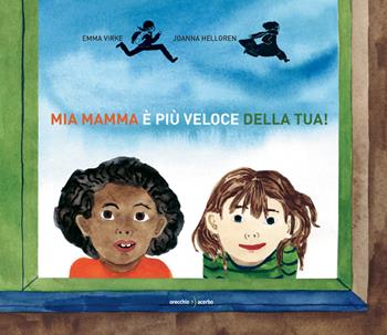 Mia mamma è più veloce della tua. Ediz. a colori - Emma Virke - Libro Orecchio Acerbo 2023 | Libraccio.it