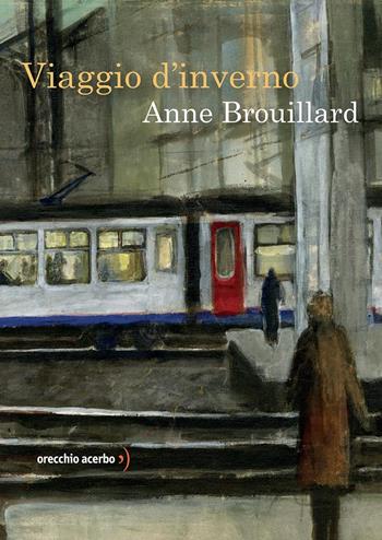 Viaggio d'inverno. Ediz. a colori - Anne Brouillard - Libro Orecchio Acerbo 2023 | Libraccio.it