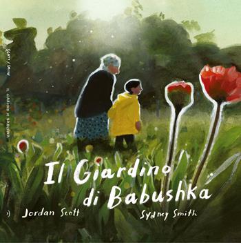 Il giardino di Babushka - Jordan Scott - Libro Orecchio Acerbo 2023 | Libraccio.it