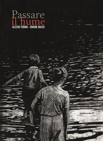 Passare il fiume - Alessio Torino - Libro Orecchio Acerbo 2024 | Libraccio.it