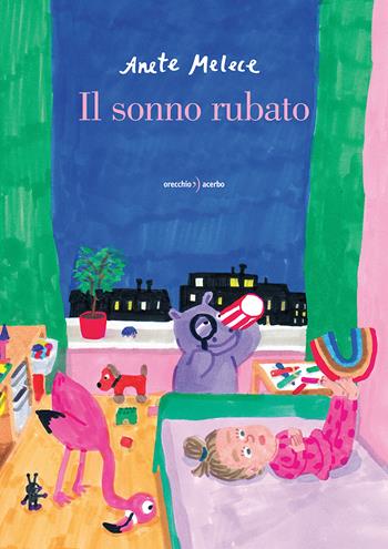 Il sonno rubato. Ediz. illustrata - Anete Melece - Libro Orecchio Acerbo 2024 | Libraccio.it