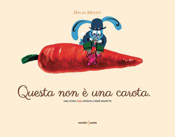 Questa non è una carota. Ediz. a colori - Dylan Hewitt - Libro Orecchio Acerbo 2024 | Libraccio.it