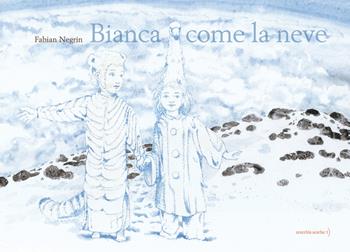 Bianca come la neve. Ediz. a colori - Fabian Negrin - Libro Orecchio Acerbo 2024 | Libraccio.it