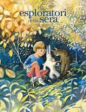 Gli esploratori della sera. Ediz. illustrata