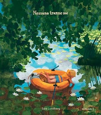 Nessuno tranne me. Ediz. a colori - Sara Lundberg - Libro Orecchio Acerbo 2025 | Libraccio.it