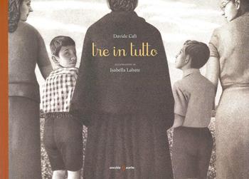 Tre in tutto. Nuova ediz. - Davide Calì - Libro Orecchio Acerbo 2025 | Libraccio.it