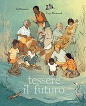 Tessere il futuro. Ediz. a colori