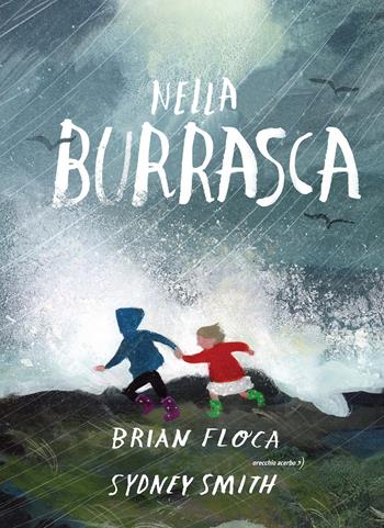 Nella burrasca - Brian Floca - Libro Orecchio Acerbo 2025 | Libraccio.it