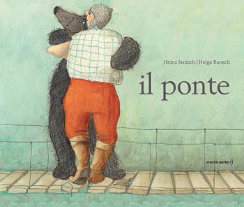 Il ponte - Heinz Janisch, Helga Bansch - Libro Orecchio Acerbo 2026 | Libraccio.it