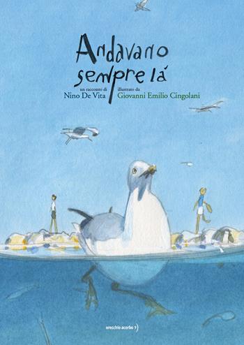 Andavano sempre là - Nino De Vita - Libro Orecchio Acerbo 2026 | Libraccio.it