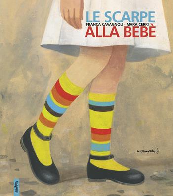 Le scarpe alla bebè - Franca Cavagnoli - Libro Orecchio Acerbo 2026, Terremoti | Libraccio.it