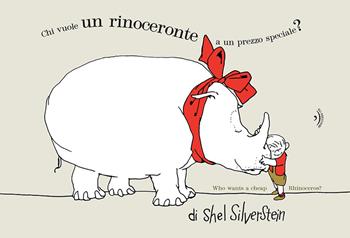 Chi vuole un rinoceronte a un prezzo speciale? Testo inglese a fronte - Shel Silverstein - Libro Orecchio Acerbo 2026, Gli orecchini | Libraccio.it