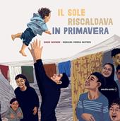 Il sole riscaldava in primavera. Ediz. a colori