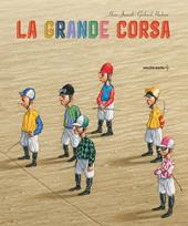 La grande corsa. Ediz. a colori