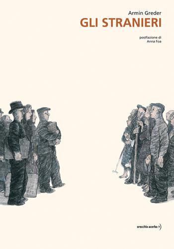Gli stranieri. Ediz. illustrata - Armin Greder - Libro Orecchio Acerbo 2027, FC | Libraccio.it