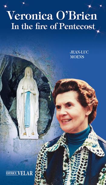 Veronica O'Brien. In the fire of Pentecost - Jean-Luc Moens - Libro Velar 2025, Blu. Messaggeri d'amore | Libraccio.it