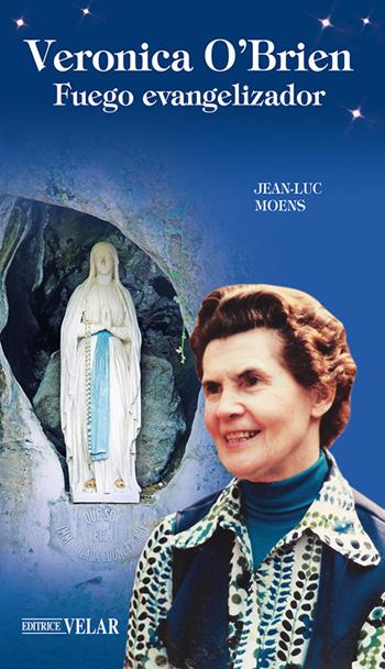 Veronica O'Brien. Fuego evangelizador - Jean-Luc Moens - Libro Velar 2025, Blu. Messaggeri d'amore | Libraccio.it
