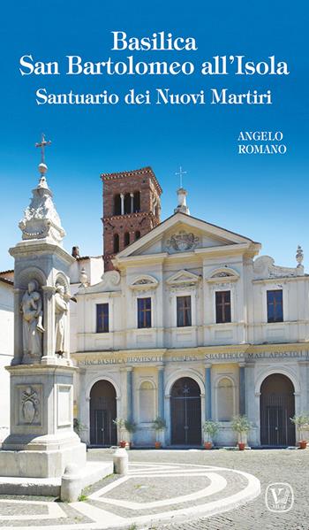Basilica San Bartolomeo all'Isola. Santuario dei Nuovi Martiri. Ediz. illustrata - Angelo Romano - Libro Velar 2023, I luoghi della fede | Libraccio.it
